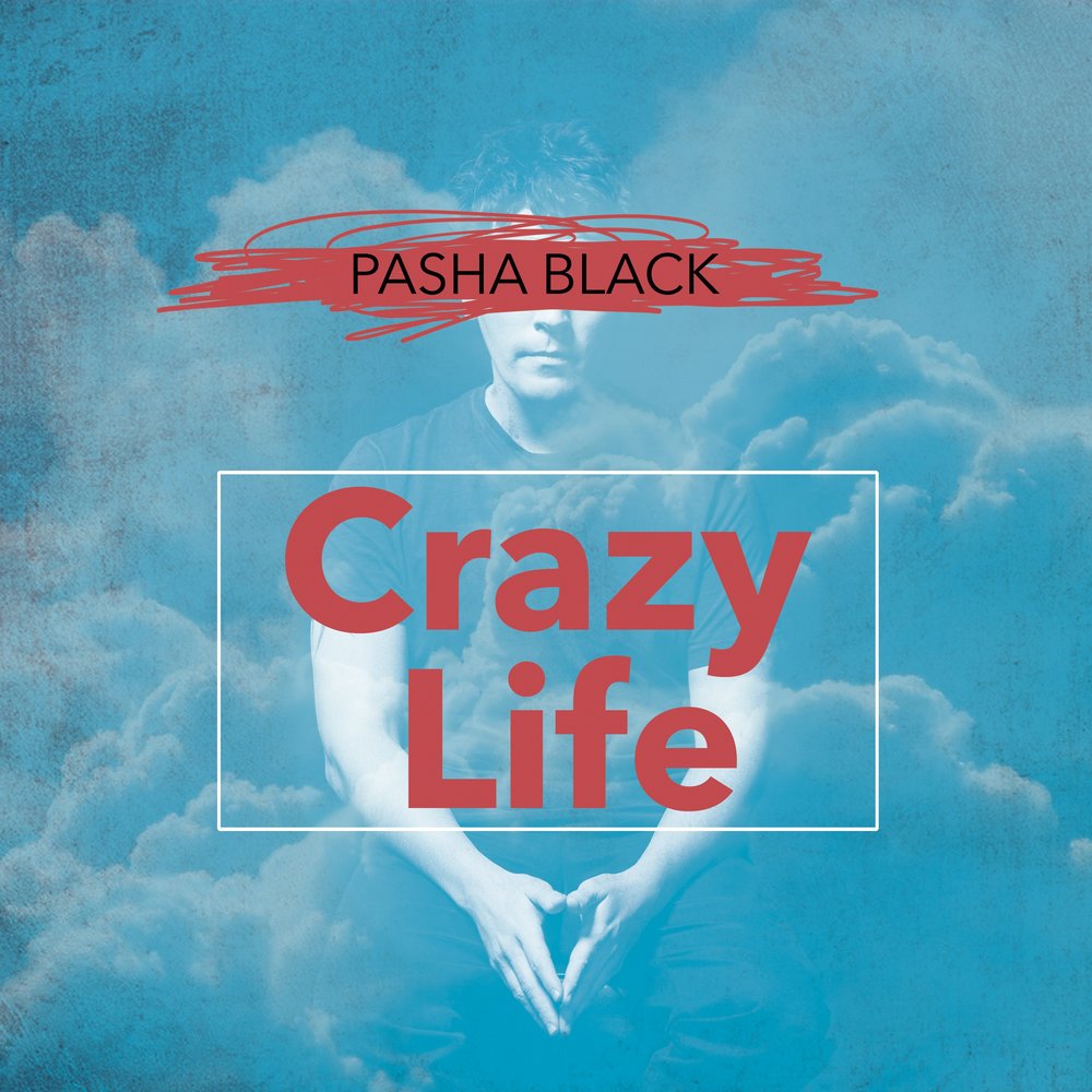 Песня крейзи май лайф. Crazy Life. Black Pasha. Crazy Black.