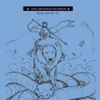 Tuff like Iron, The Gideon