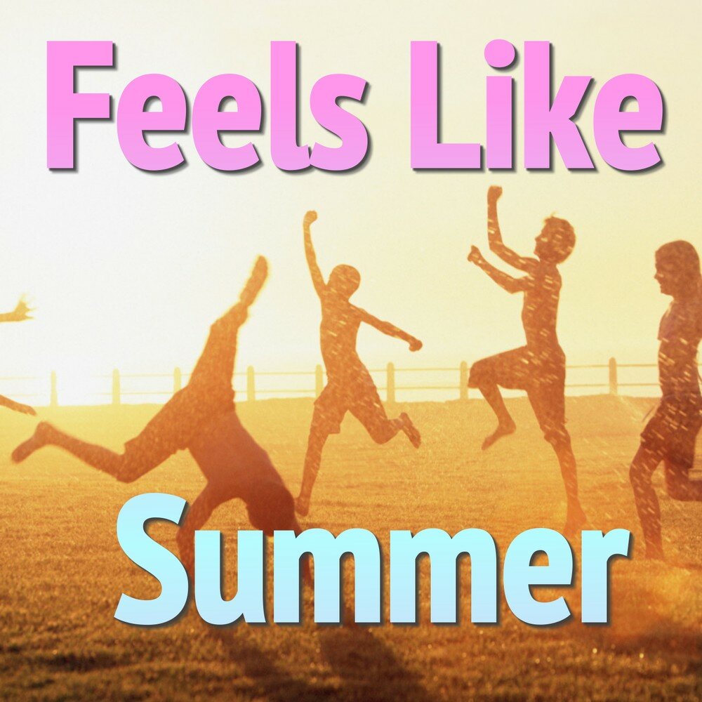 Лета mp3. Feels like Summer. Песня feels like Summer. Summer is wonderful. We like Summer.