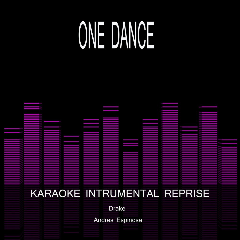 Песня танцевать караоке. Andres Espinosa. Drake one Dance альбом. :Drake - one Dance Instrumental. One Dance слушать.