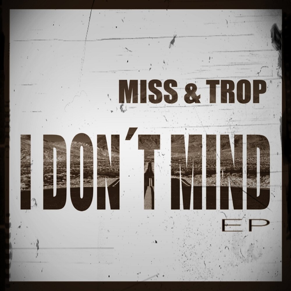 I don t mind a little. Don't Mind. I don Mind обложка альбома. I don't Mind песня. I don't Mind (Original Mix).