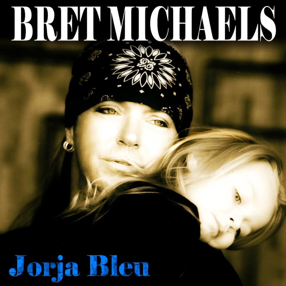 Jorja Bleu - Bret Michaels. 