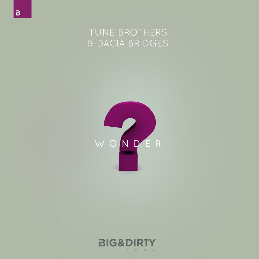 Tune brothers. Dacia Bridges. Tune brothers Dirty Kira. I begin to Wonder.
