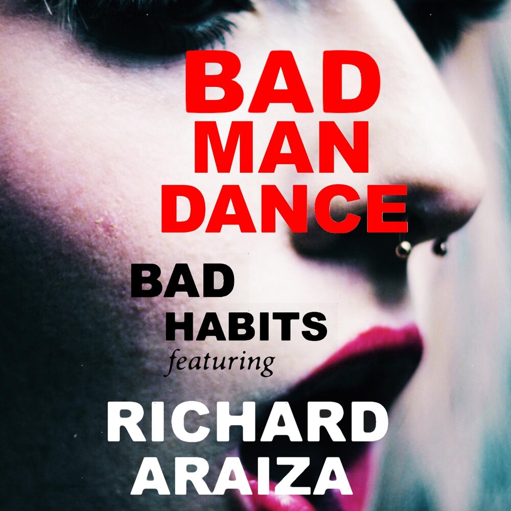 Bad habits feat bring me the. Richard Araiza. Bad Habits песни. Bad man. Песня Bad Habits.