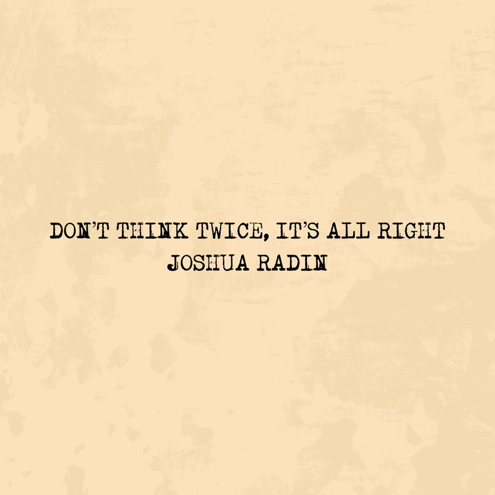 Песня think twice. Don't think twice перевод. Joan Baez don't think twice it's all right.