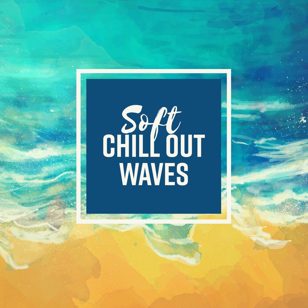 I got summer in my mind. Chill out. The Chill. Summer Chill. Soft & Chill.