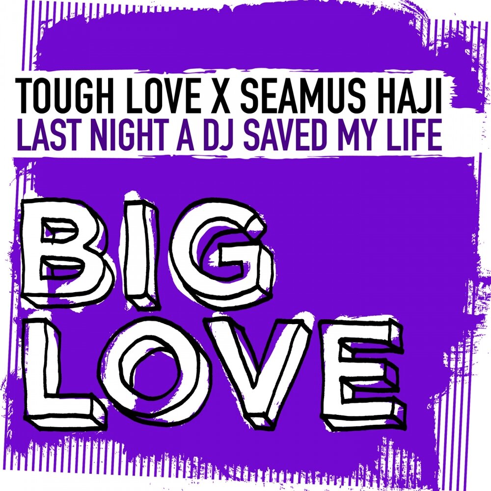 Dj last night. Seamus Haji last Night. Last Night a DJ saved my Life. Seamus Haji - last Night a DJ saved my Life. Tough Love x.