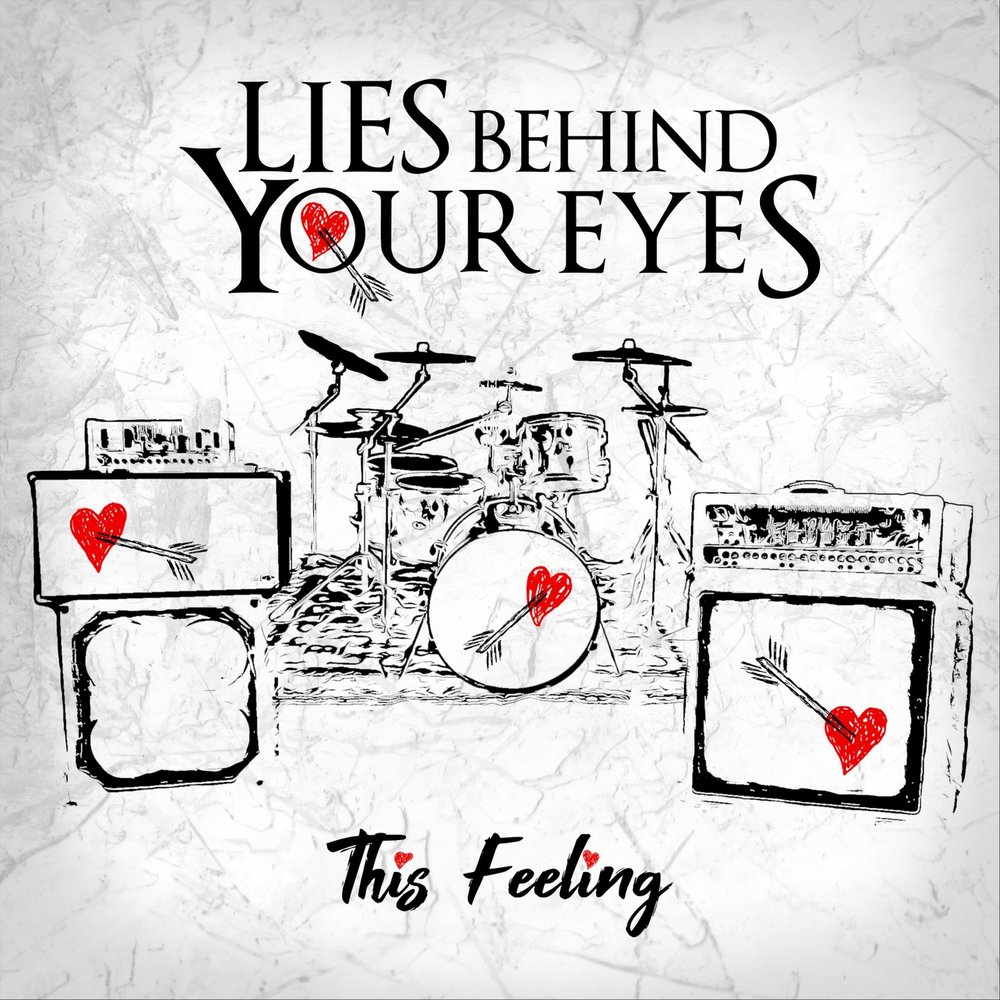 Lies behind your Eyes. Lies. This feeling. This feeling neheart. Feel the lie