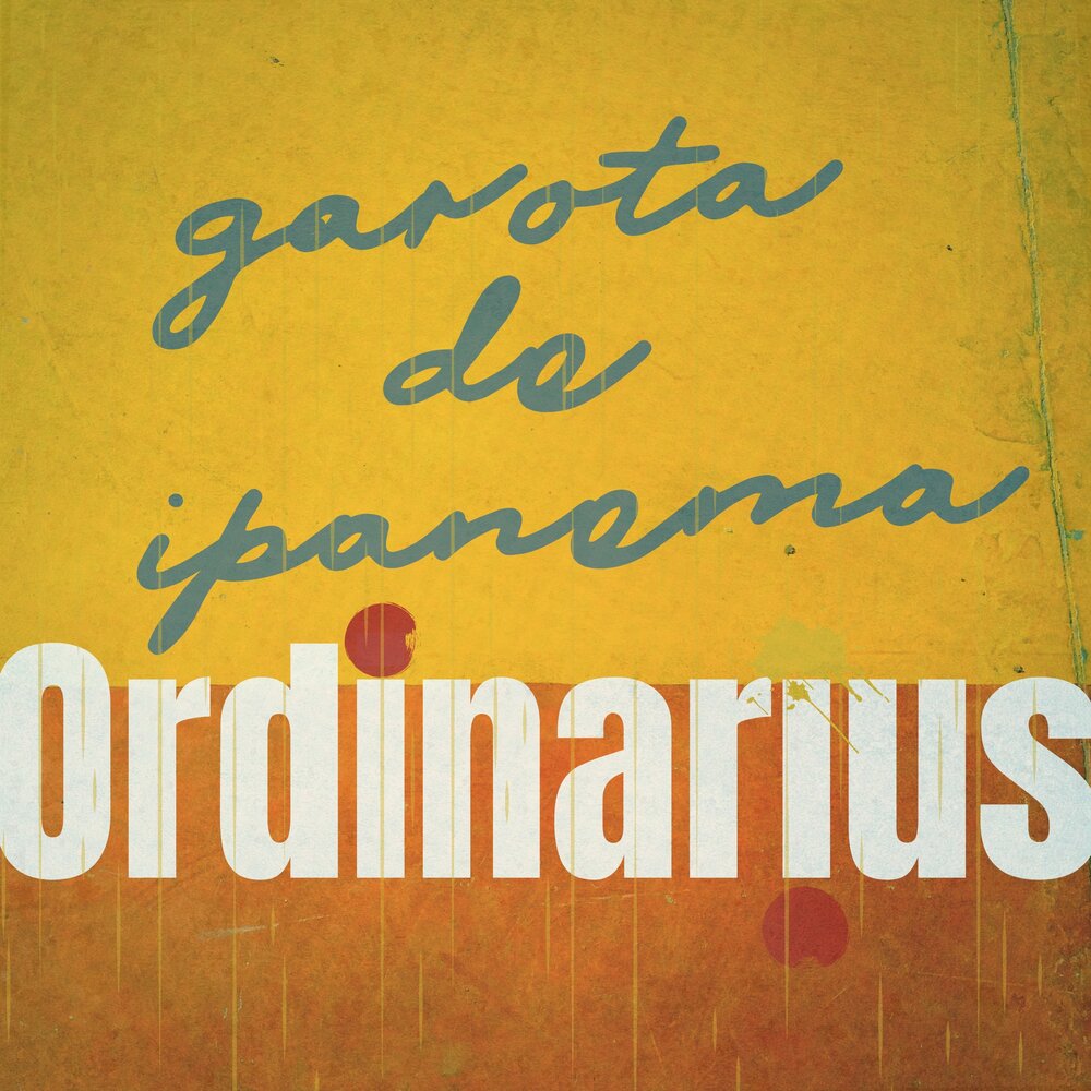 Garota de ipanema. Ordinarius. Ординариус.