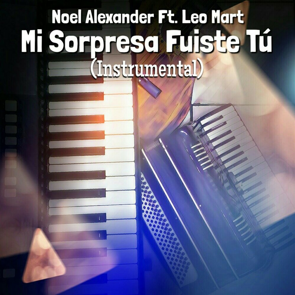Noel Alexander альбом Mi Sorpresa Fuiste Tú слушать онлайн бесплатно на Янд...