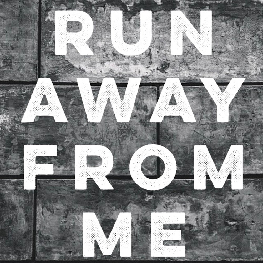 Away. Run away from. Away from. Away from me. Don't Run away from me.