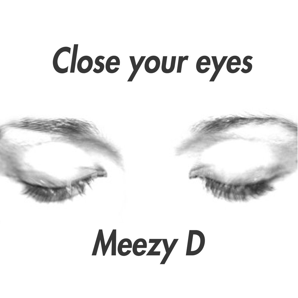 Close your eyes песня слушать