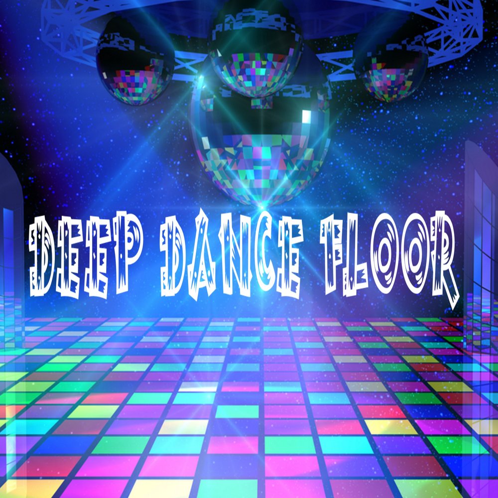 Deep dance. Dance Floor слушать. Deep Dancing. Dance Floor.