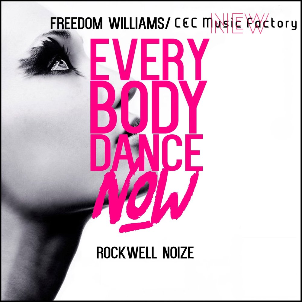 Everybody now remix. Фридом Уильямс. Эврибади дэнс. Песня Everybody Dance Now. Freedom Williams c+c Music Factory.