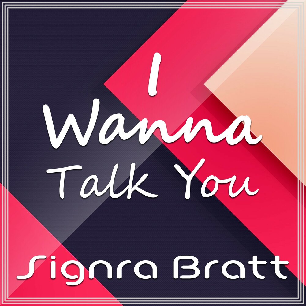 I wanna talk to you