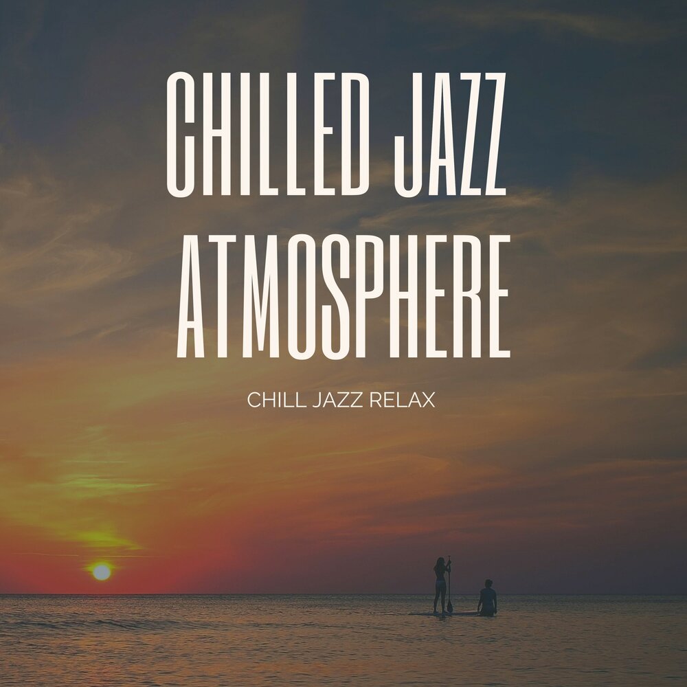 Chilled jazz. Chill Jazz. Атмосфера джаза. Jazz atmosphere. Classic atmosphere Jazz Music.