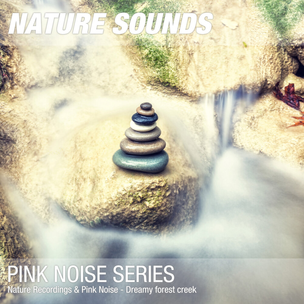 Nature noise. Pink Noise Dreams.