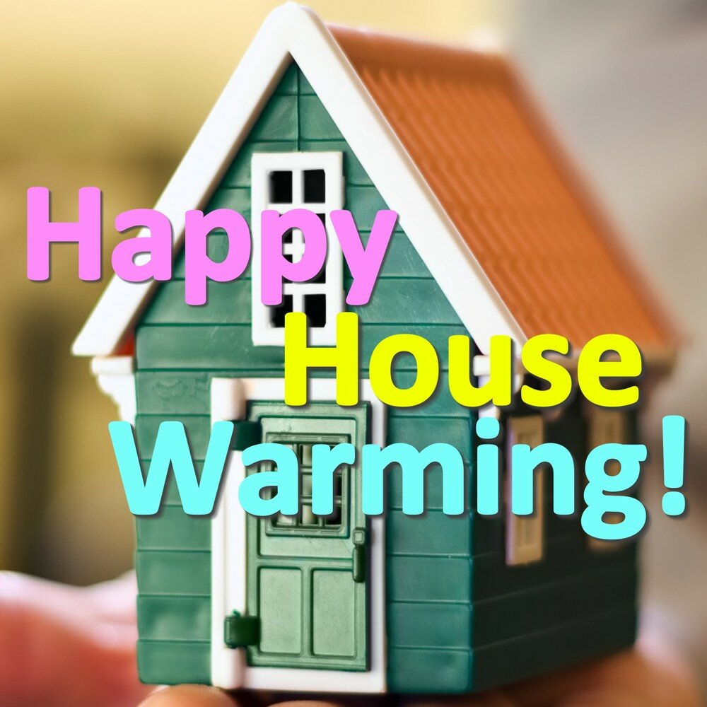 Happy house me. Happy Housewarming. Открытка Happy House warming. Фотоальбом Хэппи Хаус с часами. Happy House.