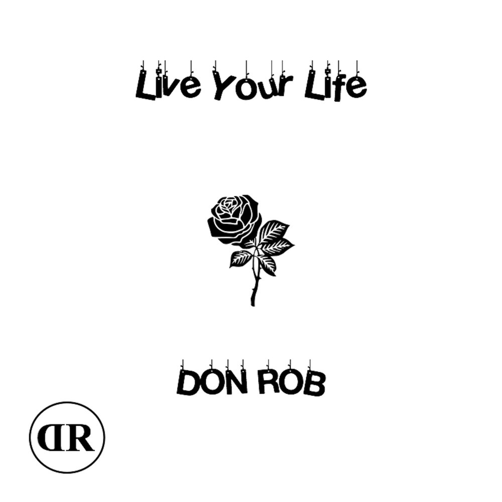 Don life. Live your Life слушать. Your Life. My Live in your исполнитель.