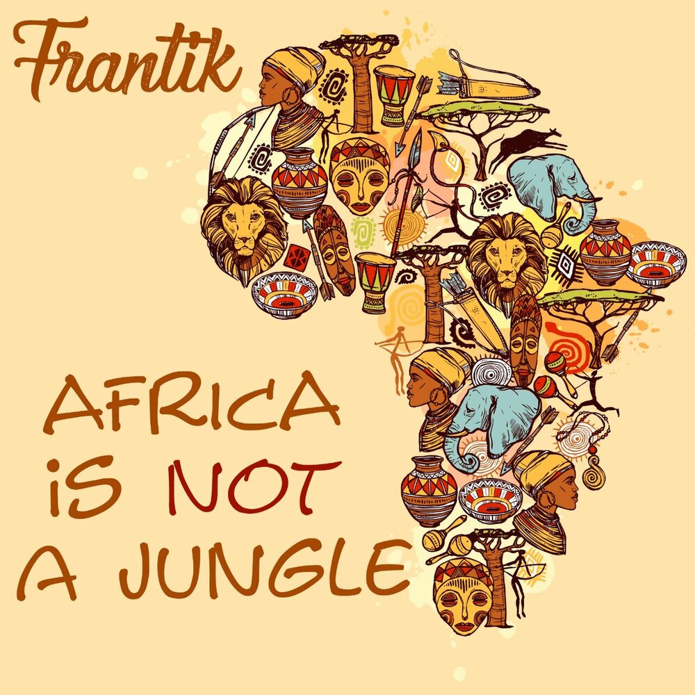 Africa is not a Jungle. Africa is not a. Мот Африка. Have you been to africa