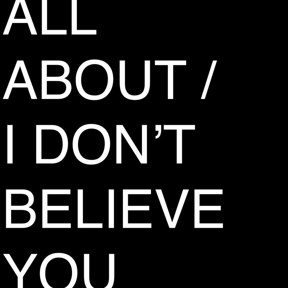 Песня i don t believe. I don't believe. I dont believe you. I don't. I don't believe песня.