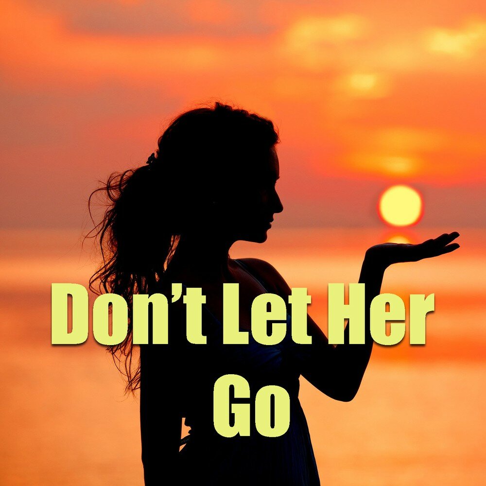 Let her go listen. Let her go.