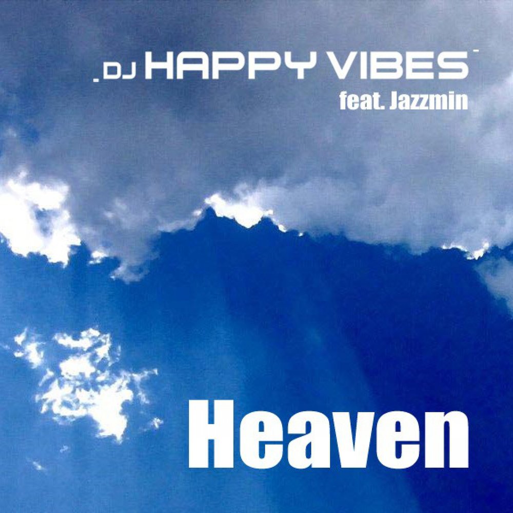 Dj heaven. Обложка DJ Happy Vibes feat. Jazzmin. Heavenly Extended. Happy Vibes.