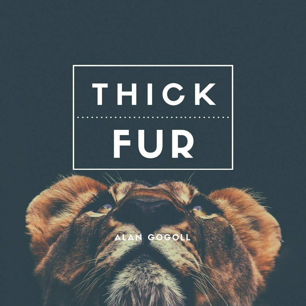 Thick fur. Alan Gogoll.