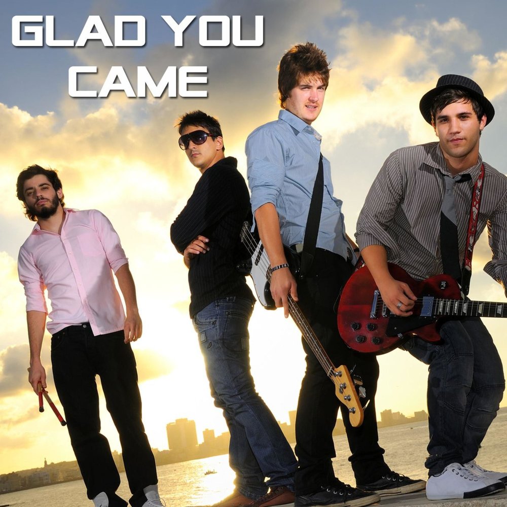 I am glad you came. Côme группа. Glee glad you came. Glad you came.