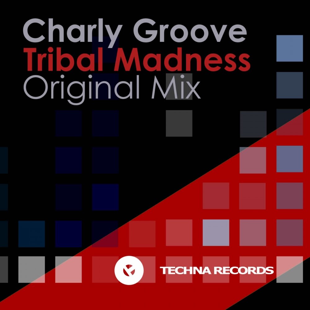 Madness тексты. Groove/Tribal. Record Groove Tribal. Madness Tribal. Charly Rodriguez.