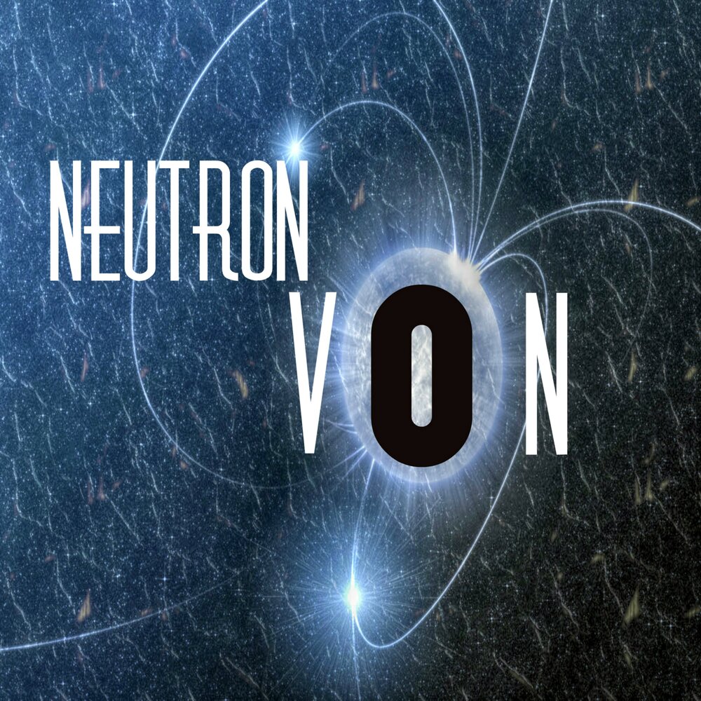 Von слушать. Neutrons группа. Neutron.