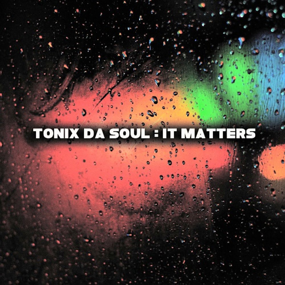 Tonix. Группа Тоникс. It matters. Tonix Music.