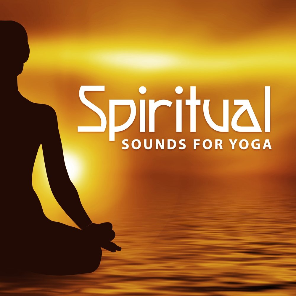 Йога музыка. Spiritual альбом Spiritual. Spiritual альбом. Медитация музыка без слов. Dream Yoga.