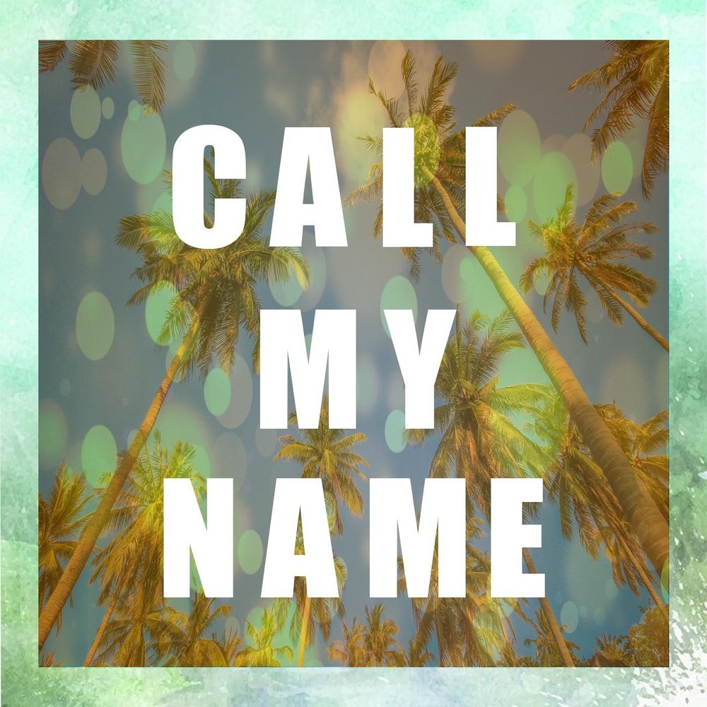 Call my name. Calling my name. S-H - Call my name. Call on my name.