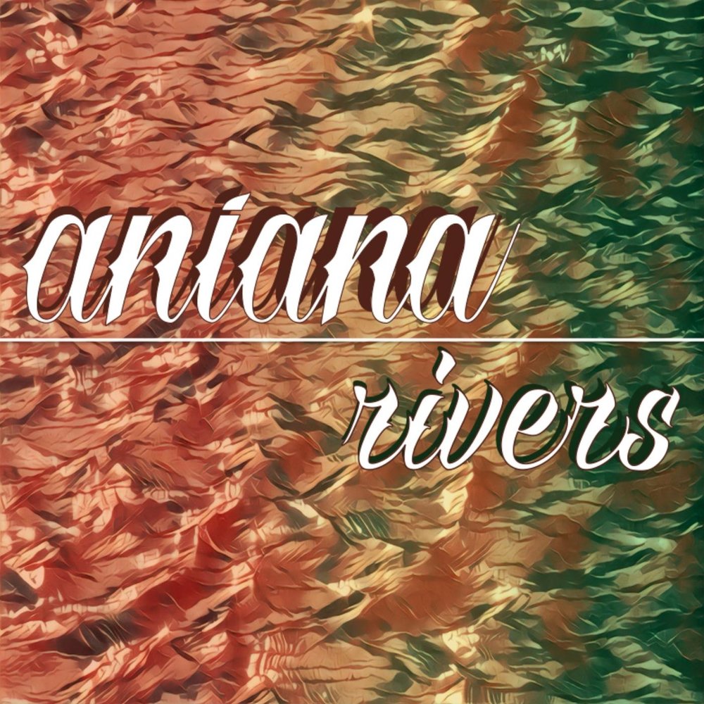 Rivers single. Aniana.