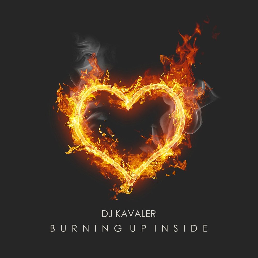 Горящее сердце фото DJ Kavaler альбом Burning up Inside слушать онлайн бесплатно на Яндекс Музыке в 