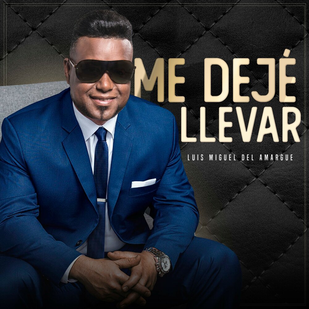Luis Miguel del Amargue альбом Me Deje Llevar слушать онлайн бесплатно на Я...