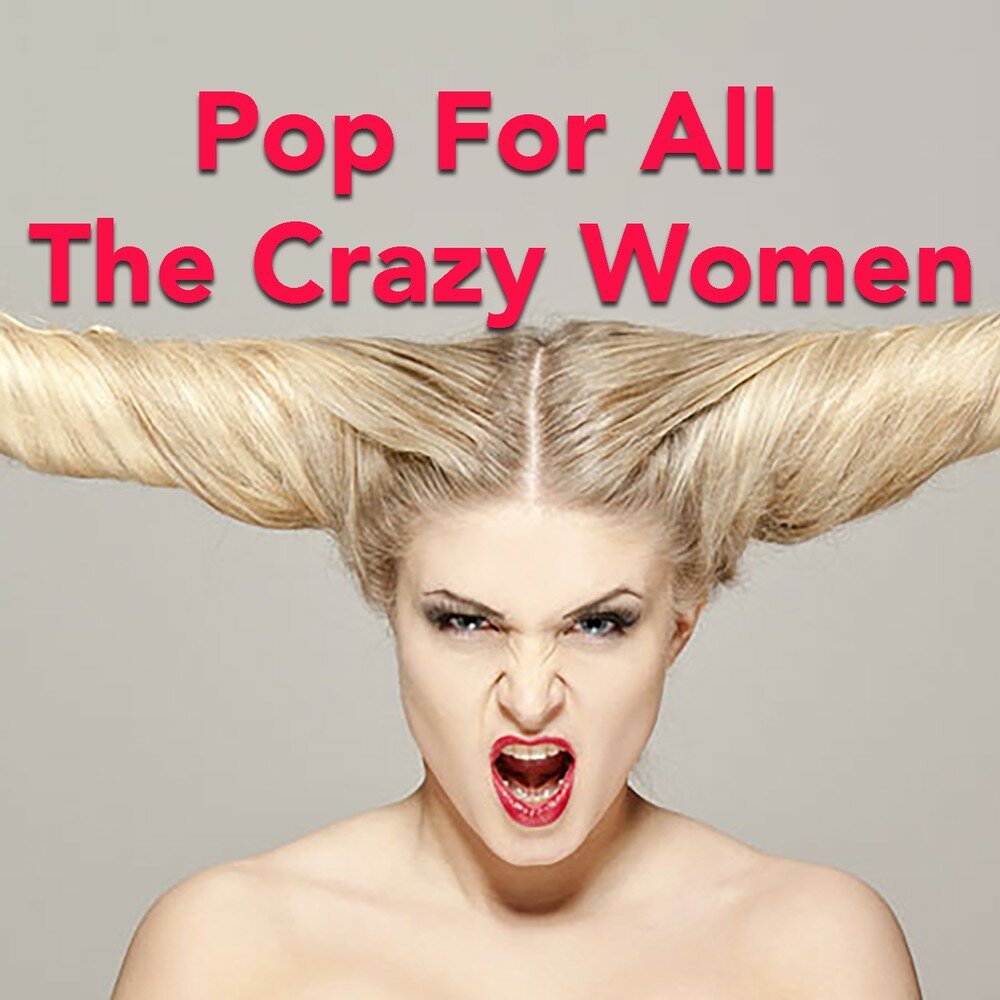 Crazy womens. Крейзи вумен песня. Крейзи вумен песня. Женщины в клипах. Крейзи вумен песня.