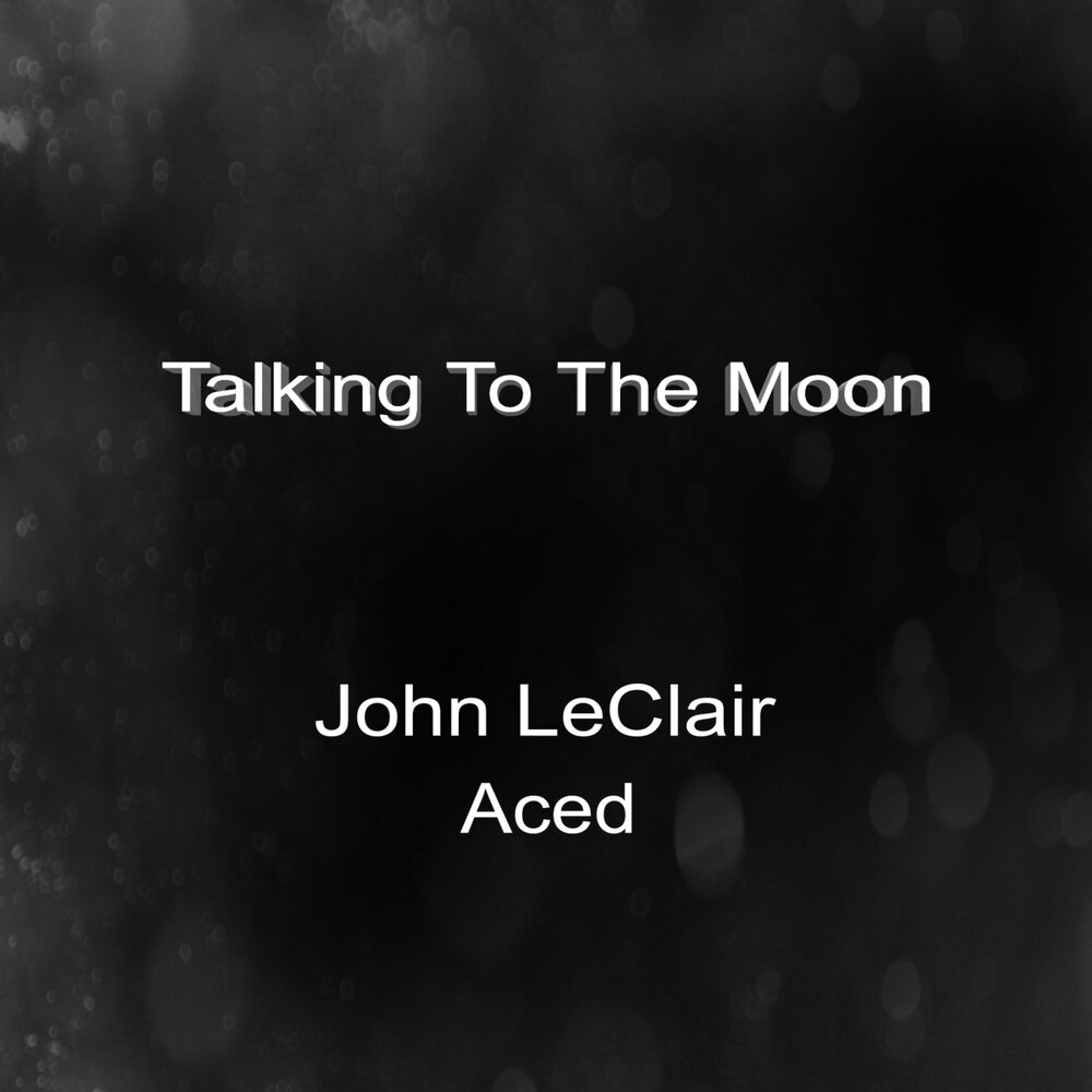 Talking to the moon lyrics. Песня talking to the Moon. Talking to the Moon слушать.