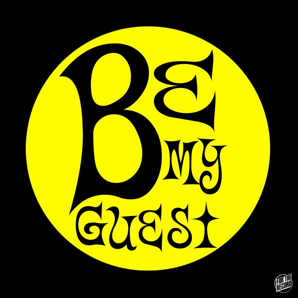 Be my guest 3. Be my Guest.