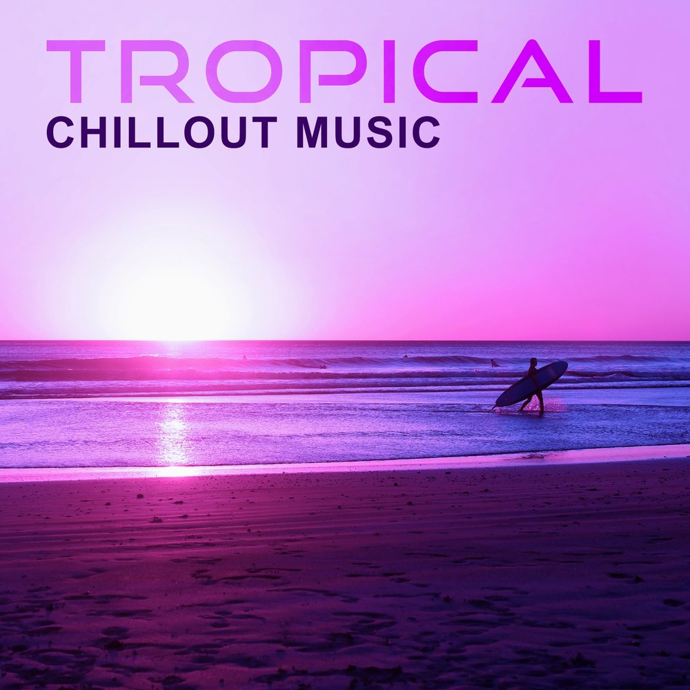 Tropical chillout music. Chillout. Chillout Music. Chillout Lounge. Chillout обои.