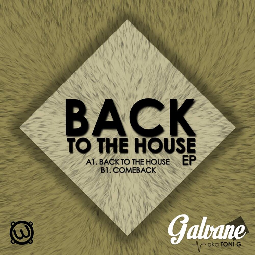 Take me back to your house. Galvanize (Original Mix).