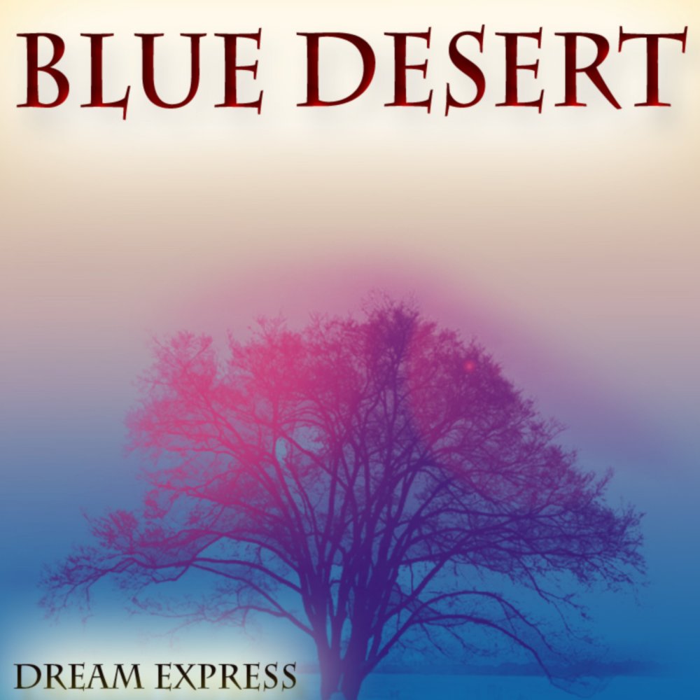 Desert blues. Blue Desert. Dream Express. Desert Dream. Dream Express\1980 - Dream Express.