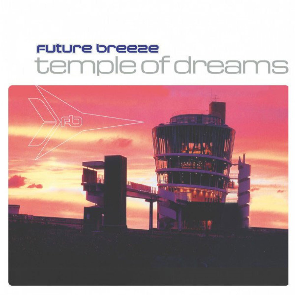 Temple of dreams. Future Breeze. Future Breeze why don't you Dance with me.