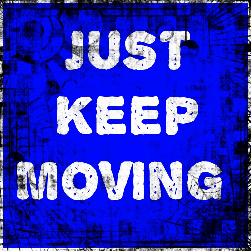 Keep calm. Keep on moving - kastuvas. You keeping moving on. Keep gif. Kastuvas.