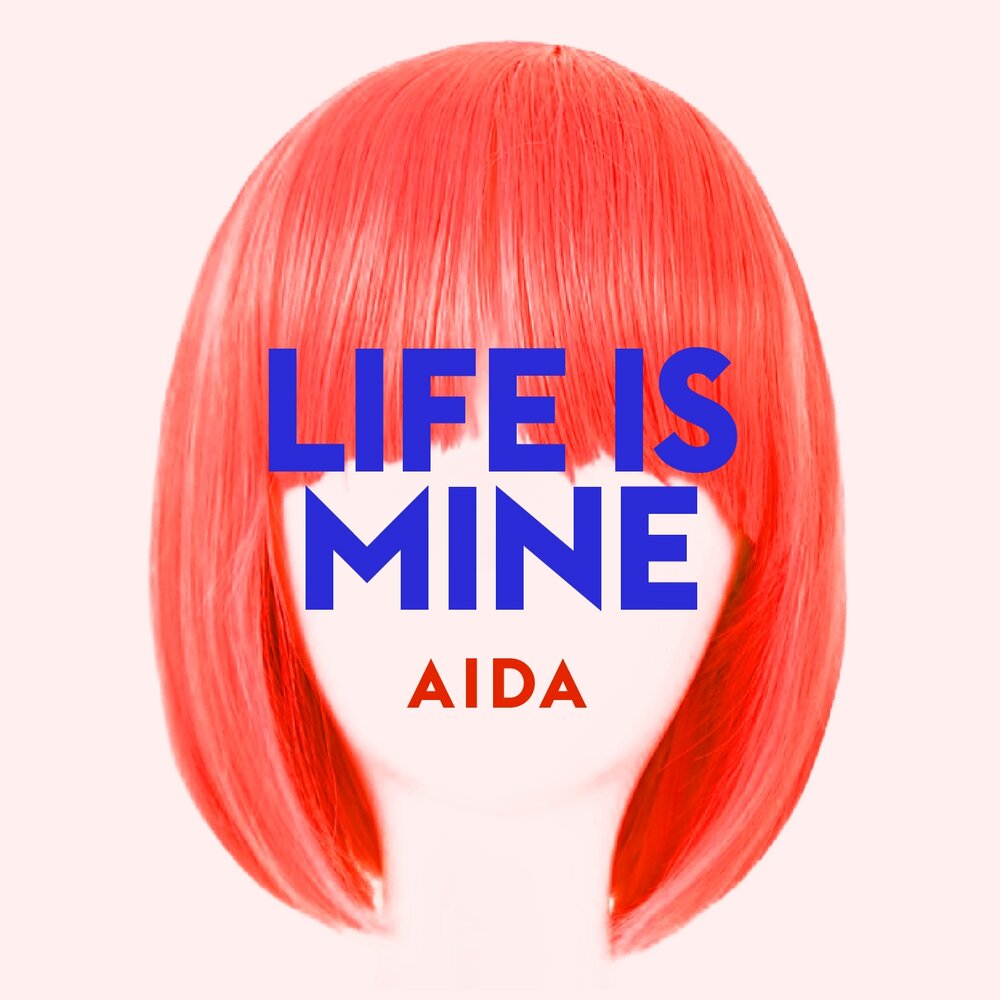 Life is mine. Aida Music 2019.