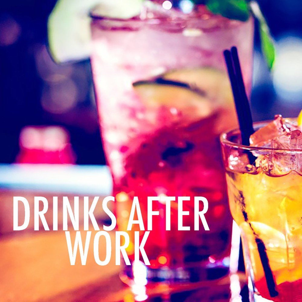 Drink after work. Drink after work