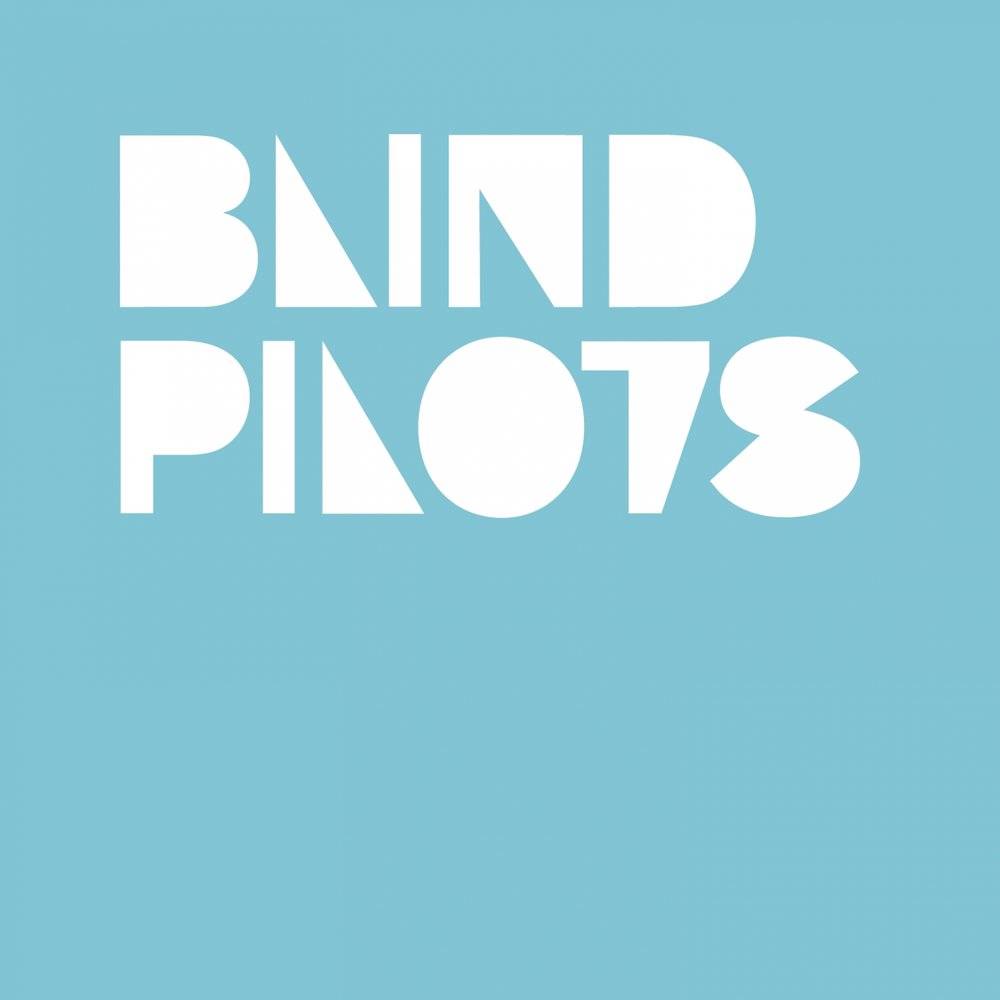 This fits you. Blind Pilot.