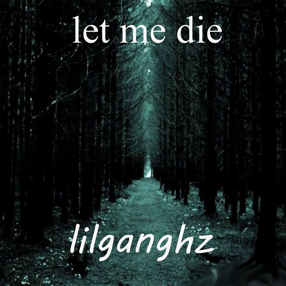 Let me to die. Let me to die
