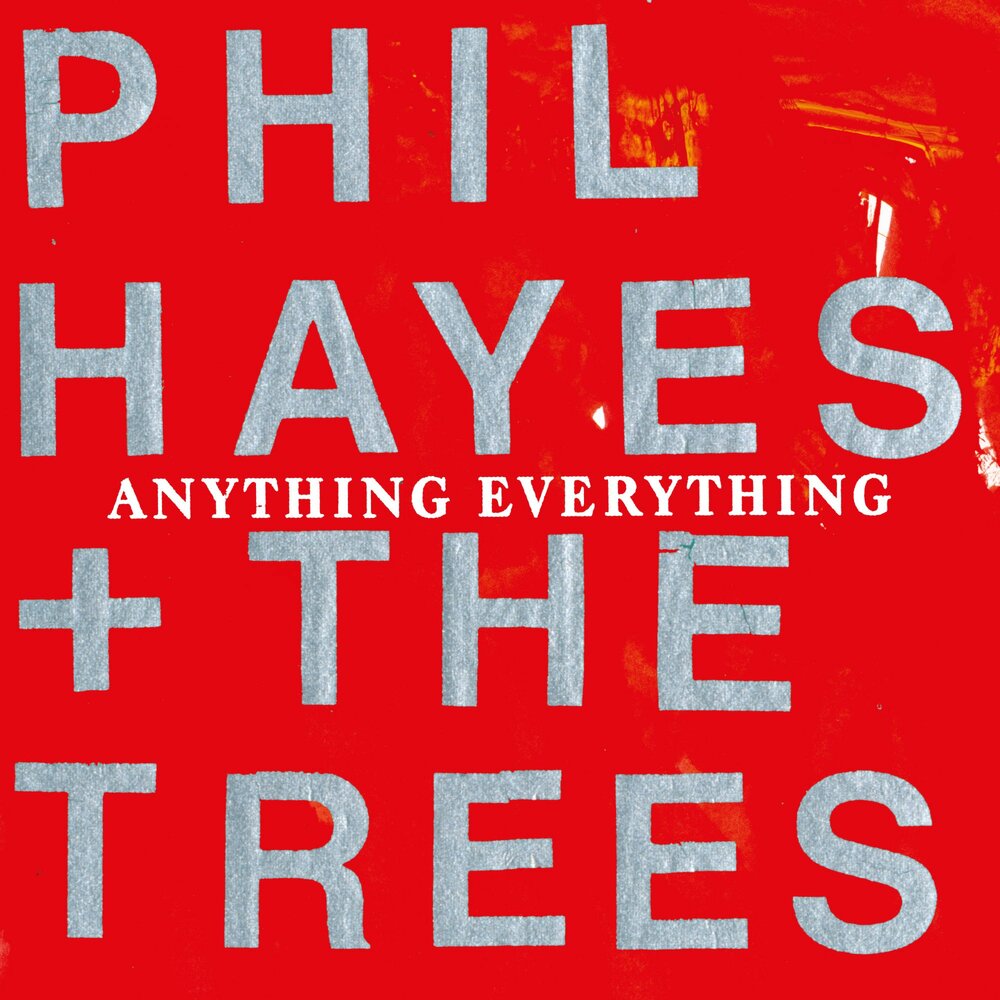 Anything everything. Everything anything. Фил Хэйс. Everything.